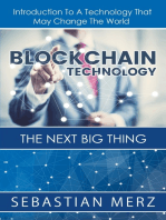 Blockchain Technology - The Next Big Thing: Introduction To A Technology That May Change The World