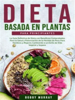 Dieta Basada en Plantas Para Principiantes: La Guía Definitiva de Dieta con Beneficios Comprobados para la Salud y Potenciación de la Pérdida de Peso para Hombres y Mujeres Cambiando a un Estilo de Vida Vegetal y Vegano