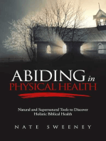 Abiding In Physical Health: Natural and Supernatural Tools to Discover Holistic Biblical Health