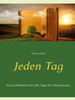 Jeden Tag: Ein Gebetbuch für alle Tage der Passionszeit