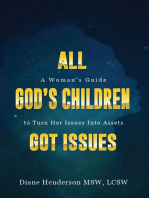 All God's Children Got Issues: A Woman's Guide to Turn Her Issues Into Assets