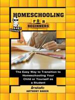 Homeschooling for Beginners: The Easy Way to Transition to Homeschooling Your Child or Yourself as a Student