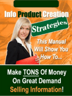 Info Product Creation Strategies - The Manual Will Show You How To Make Tons of Money on Great Demand Selling Information!