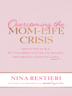 Overcoming the Mom-Life Crisis: Ditch the Guilt, Put Yourself on the To-Do List, and Create A Life You Love