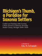 Michigan’s Thumb, a Paradise for Saxonia Settlers: Conflict and Hardship while Forming Colonie Saxonia in Delaware Township, Sanilac County, Michigan 1850s–1930s