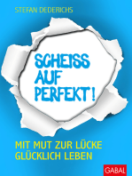 Scheiß auf perfekt!: Mit Mut zur Lücke glücklich leben