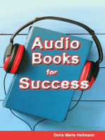 Audiobooks for Success: Guidebook for authors, audiobook publishers, narrators, voice-over artists, and audiobook listeners. Learn how to create, produce, publish, and market your audiobooks