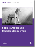 Soziale Arbeit und Rechtsextremismus: Ausgabe 2/2020 - Archiv für Wissenschaft und Praxis der sozialen Arbeit