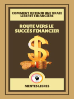 Route Vers le Succès Financier - Comment Obtenir une Vraie Liberté Financière