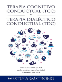Terapia cognitivo-conductual (TCC) y terapia dialéctico-conductual (TDC): Cómo la TCC, la TDC y la ACT pueden ayudarle a superar la ansiedad, la depresión, y los TOCS
