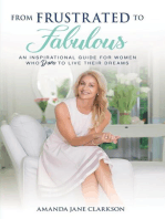 From Frustrated to Fabulous: An Inspirational Guide for Women Who Dare to Live their Dreams