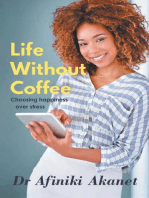 Life Without Coffee: Choosing Happiness Over Stress