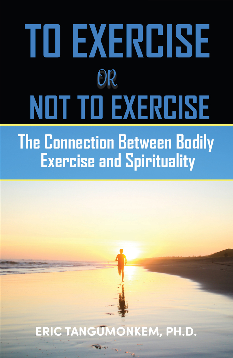 To Exercise or Not to Exercise: The Connection Between Bodily Exercise ...
