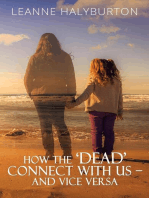 How the 'Dead' Connect with Us - and Vice Versa
