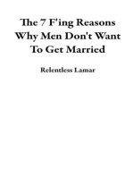 The 7 F'ing Reasons Why Men Don't Want To Get Married