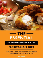 The Essential Beginners Guide to the Flexitarian Diet: How to Lose Weight Following the Flexitarian Diet Plan