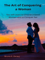 The Art of Conquering a Woman You will Learn to Choose a Good Woman and to Conquer her