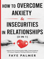 How To Overcome Anxiety & Insecurities In Relationships: Improve Your Communication Skills, Control Jealousy & Conquer Negative Thinking & Behavior Patterns