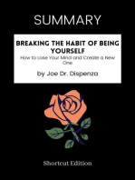 SUMMARY: Breaking The Habit Of Being Yourself: How To Lose Your Mind And Create A New One By Joe Dr. Dispenza