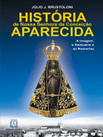 História de Nossa Senhora da Conceição Aparecida: A Imagem, o Santuário e as Romarias