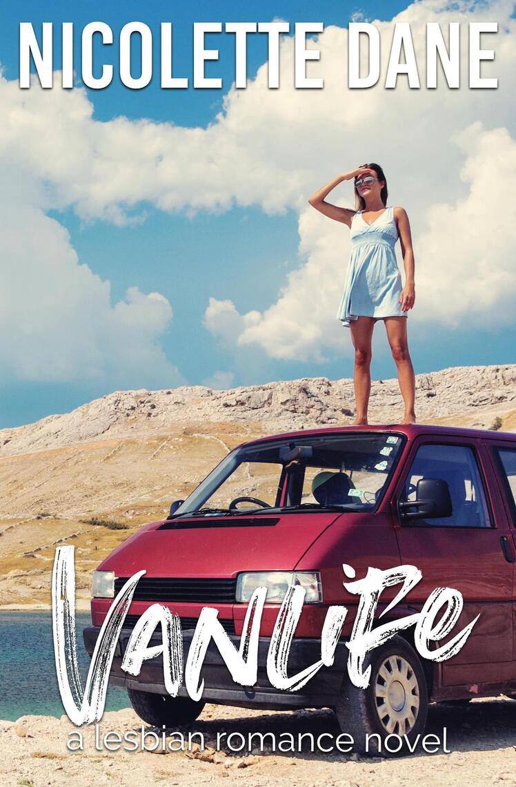 Vanlife A Lesbian Romance Novel by Nicolette Dane