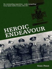 Heroic Endeavour: The Remarkable Story of One Pathfinder Force Attack, a Victoria Cross and 206 Brave Men