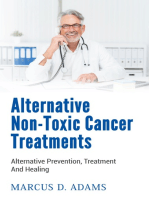 Alternative Non-Toxic Cancer Treatments: Alternative Prevention, Treatment And Healing