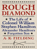 Rough Diamond: The Life of Colonel William Stephen Hamilton, Alexander Hamilton's Forgotten Son