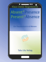 Absent*Presence/Present*Absence: Ein Theaterstück