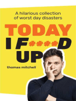 Today I F****d Up: A hilarious collection of worst day disasters