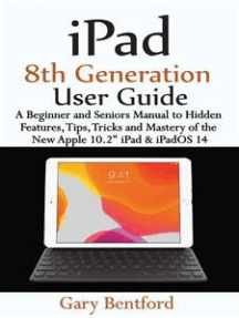 IPAD 9TH GENERATION USER GUIDE: A Simplified Manual With Complete Step By  Step Instructions For Beginners & Seniors On How To Operate The iPad 9th