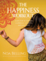 The Happiness Workout: LEARN HOW TO OPTIMISE CONFIDENCE, CREATIVITY AND YOUR BRAIN!