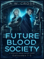 Futureblood Society: A Futuristic Urban Fantasy Series (Episodes 1-5): Futureblood Society, #1