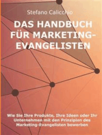 Das Handbuch für Marketing-Evangelisten: Wie Sie Ihre Produkte, Ihre Ideen oder Ihr Unternehmen mit den Prinzipien des Marketing-Evangelisten bewerben
