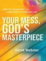 Your Mess, God's Masterpiece: Find the Triumphant Life Your Heart is Searching For