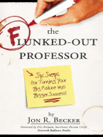 The Flunked-Out Professor: Six Steps to Turn Your Big Failure Into Bigger Success