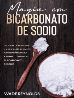 Magia con Bicarbonato de Sodio: Decenas de Remedios y Usos Caseros que te Ahorrarán Dinero y Tiempo Utilizando el Bicarbonato de Sodio