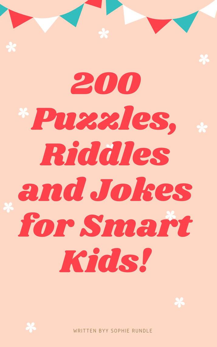 200 Riddles Puzzles and Jokes for Smart Kids by Sophie Rundle Ebook