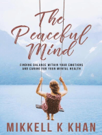 The Peaceful Mind: Finding Balance within your Emotions, Caring for your Mental Health and Recreating Yourself From Within: The Peace of Mind