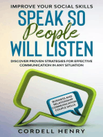 Improve Your Social Skills: Speak So People Will Listen - Discover Proven Strategies For Effective Communication In Any Situation