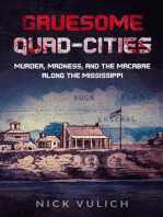 Gruesome Quad-Cities: Murder, Madness, and the Macabre Along the Mississippi: Gruesome, #6