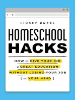 Homeschool Hacks: How to Give Your Kid a Great Education Without Losing Your Job (or Your Mind)