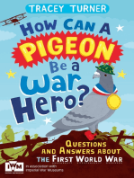 How Can a Pigeon Be a War Hero? And Other Very Important Questions and Answers About the First World War: Published in Association with Imperial War Museums