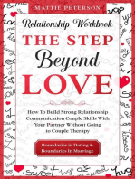 Relationship Workbook: The Step Beyond Love - How To Build Strong Relationship Communication Couple Skills With Your Partner Without Going To Couples Therapy