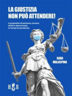 La giustizia non può attendere!: A proposito di persone, carcere, diritti, democrazia in tempi di pandemia