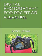Digital Photography For Profit Or Pleasure