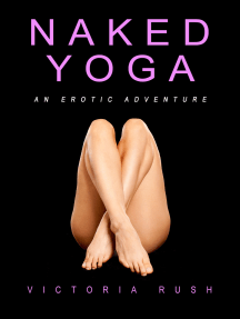 Naked Yoga: An Erotic Adventure by Victoria Rush (Ebook) - Read ...