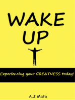 Wake Up: Experiencing your Greatness Today!