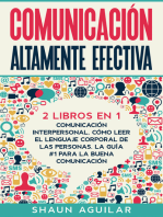 Comunicación Altamente Efectiva: 2 Libros en 1 - Comunicación Interpersonal, Cómo Leer el Lenguaje Corporal de las Personas. La Guía #1 para la Buena Comunicación