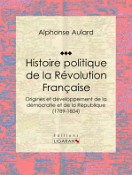 Histoire politique de la Révolution française: De l’Ancien Régime à Napoléon : naissance de la démocratie, luttes pour la République et origines du suffrage universel